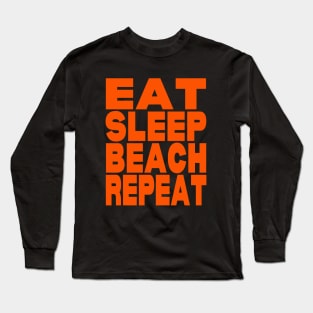 Eat sleep beach repeat Long Sleeve T-Shirt